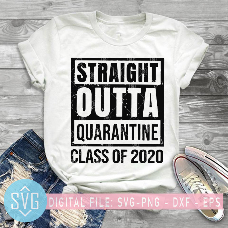 Straight Outta Quarantine Class Of 2020 Svg Coronavirus Svg Covid 19 Svg Trends Studio Trendy Svg For Crafters