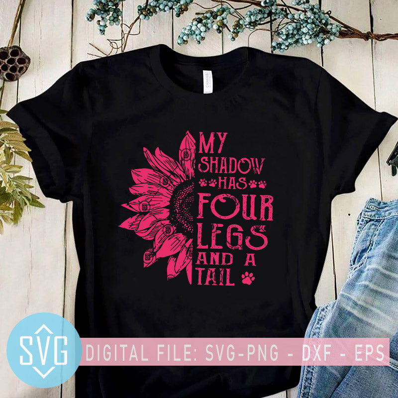Download My Shadow Has Four Legs And A Tail Svg Sunflower Dog Svg Dog Mom Svg Svg Trends Studio Trendy Svg For Crafters