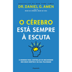 O Cérebro Está Sempre à Escuta de Dr. Daniel G. Amen