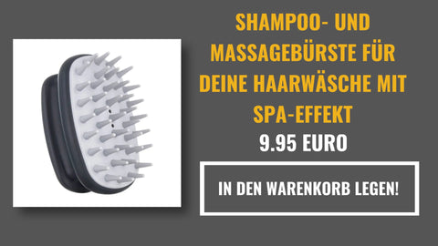 SHAMPOO- UND MASSAGEBÜRSTE FÜR DEINE HAARWÄSCHE MIT SPA-EFFEKT