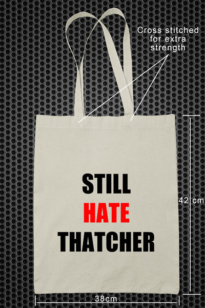 Still Hate Thatcher Tote Bag.