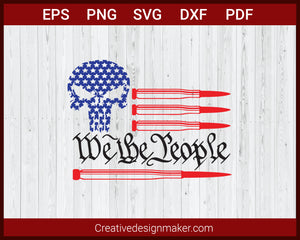 We The People USA Flag Punisher with Bullet SVG Cricut Silhouette DXF ...