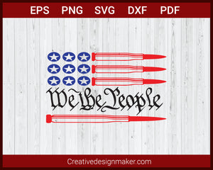 Download We The People Usa Flag With Bullet Svg Cricut Silhouette Dxf Png Creativedesignmaker