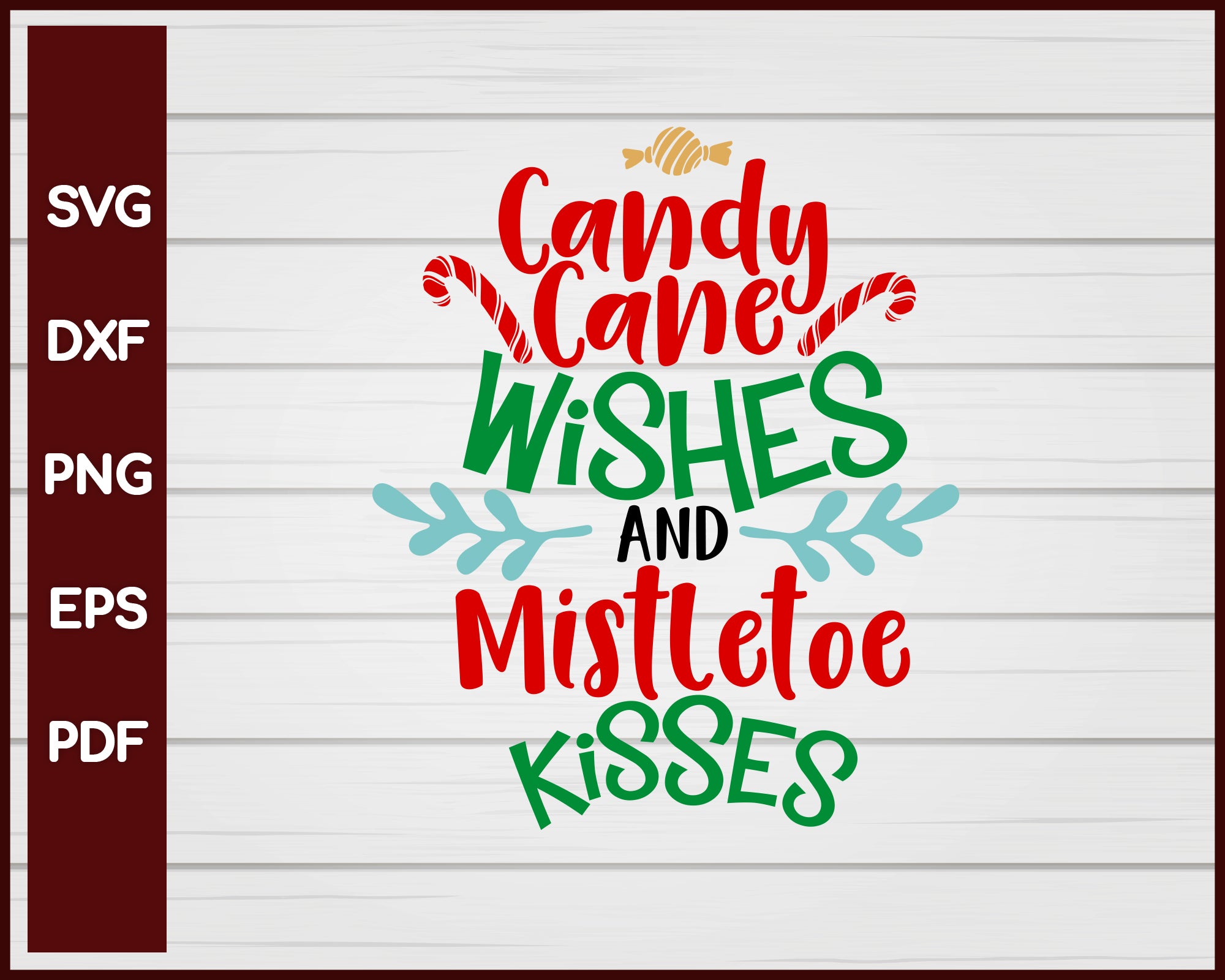 Download Candy Cane Wishes And Mistletoe Kisses Christmas Svg Creativedesignmaker