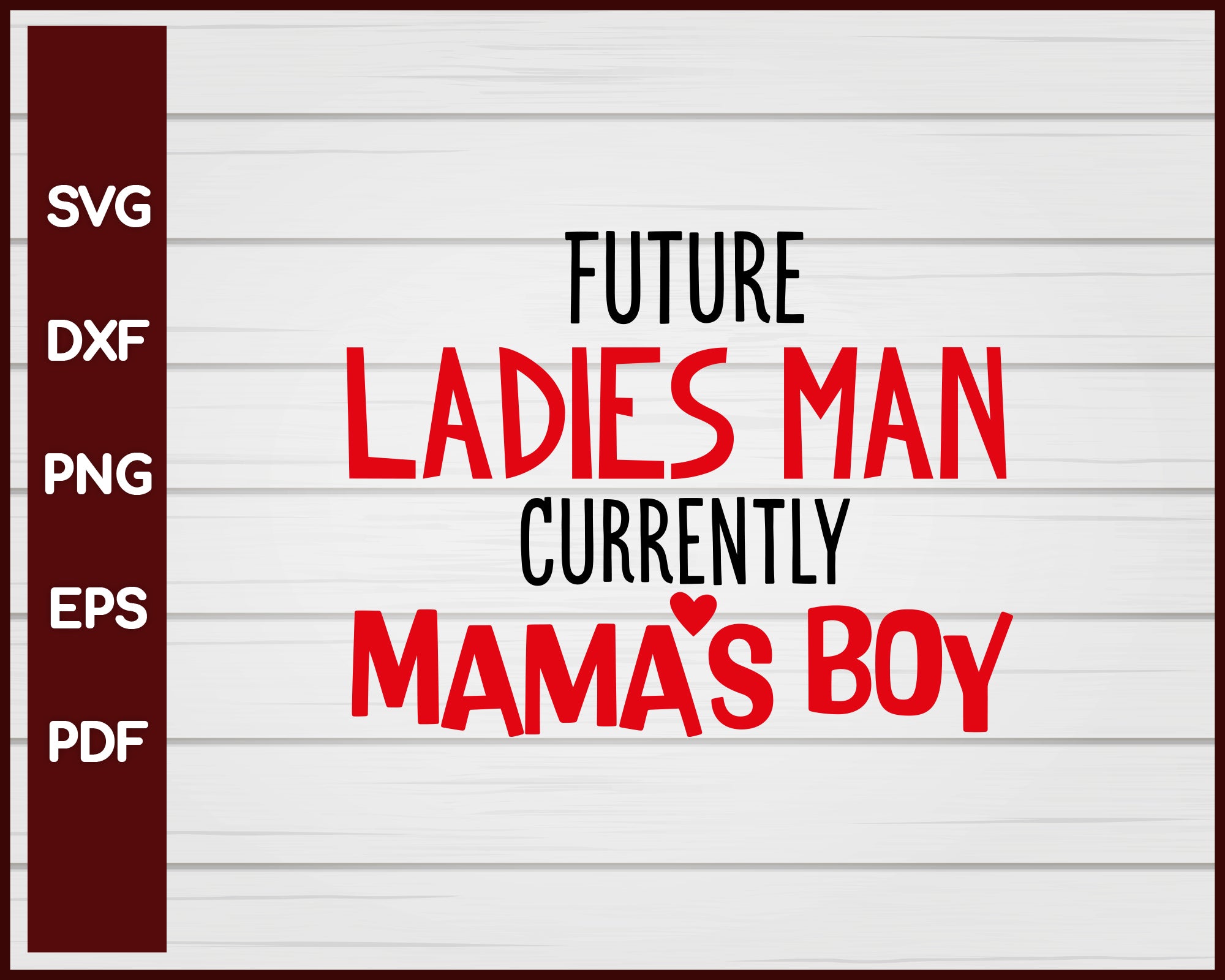 Download Future Ladies Man Currently Mama S Boy Valentine Svg Creativedesignmaker