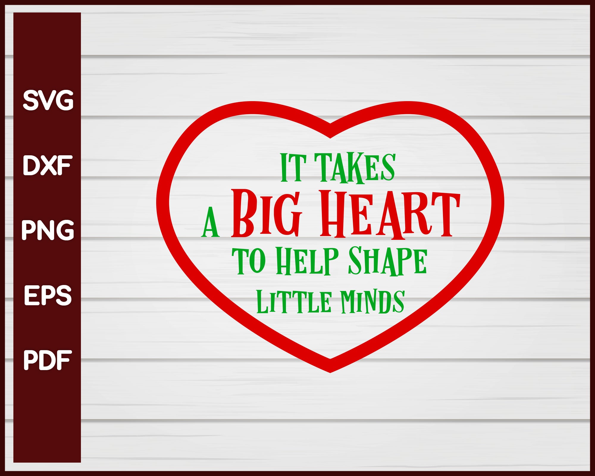 It Takes A Big Heart to Help Shape Little Minds School svg