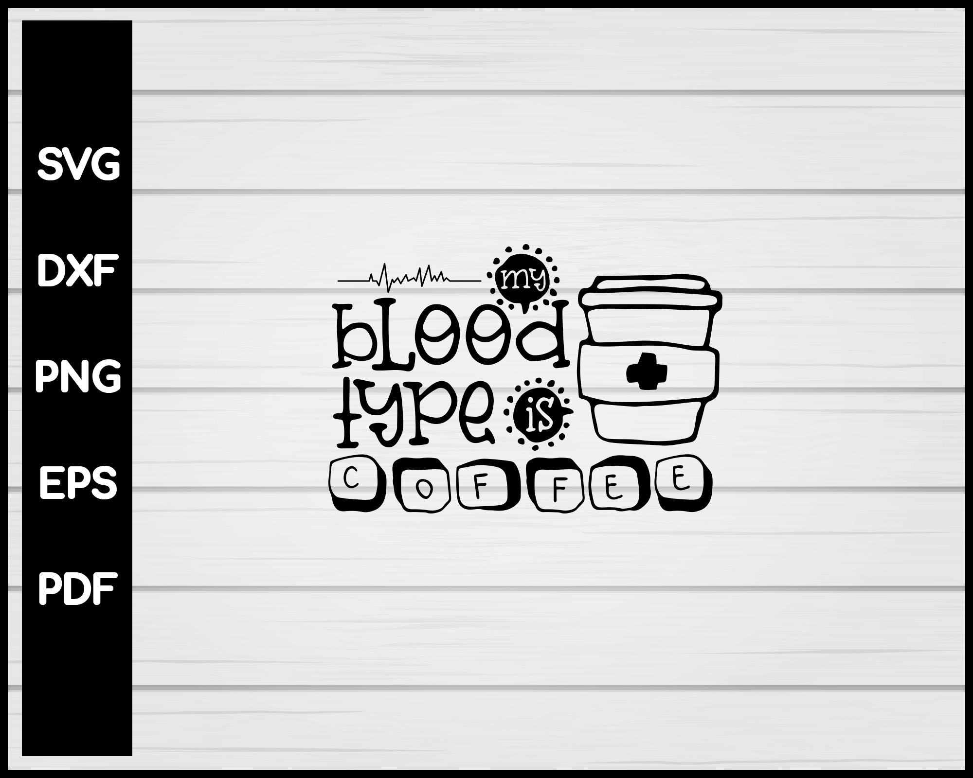 Download My Blood Type Is Coffee Nurse Svg Creativedesignmaker