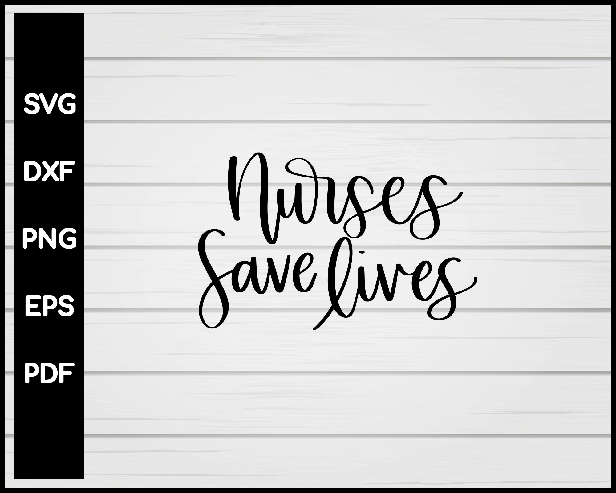Download Nurses Save Lives Svg Creativedesignmaker