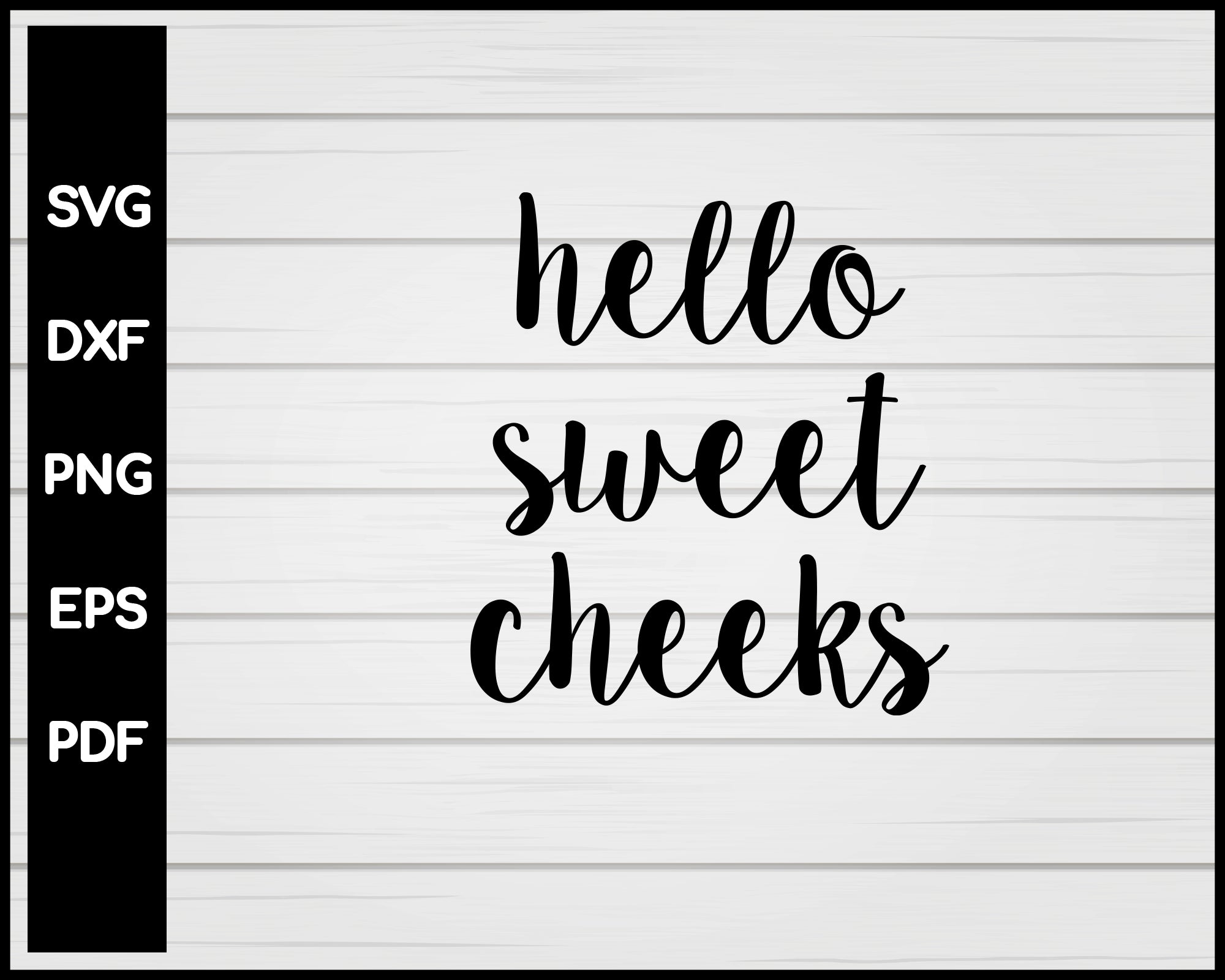 Free Free 172 Hey There Sweet Cheeks Svg SVG PNG EPS DXF File