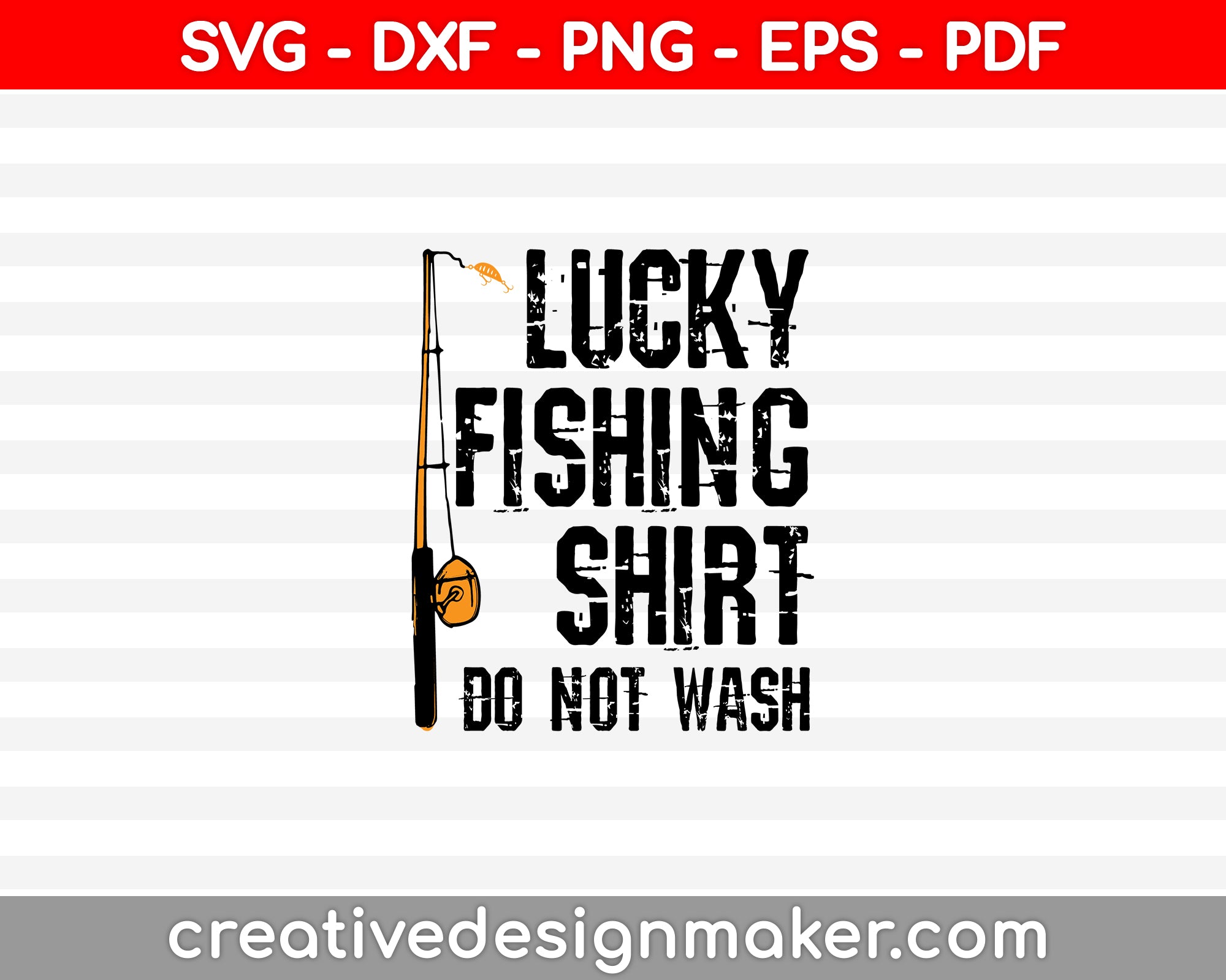 Lucky Fishing Shirt Do Not Wash Svg Dxf Png Eps Pdf Printable File Creativedesignmaker