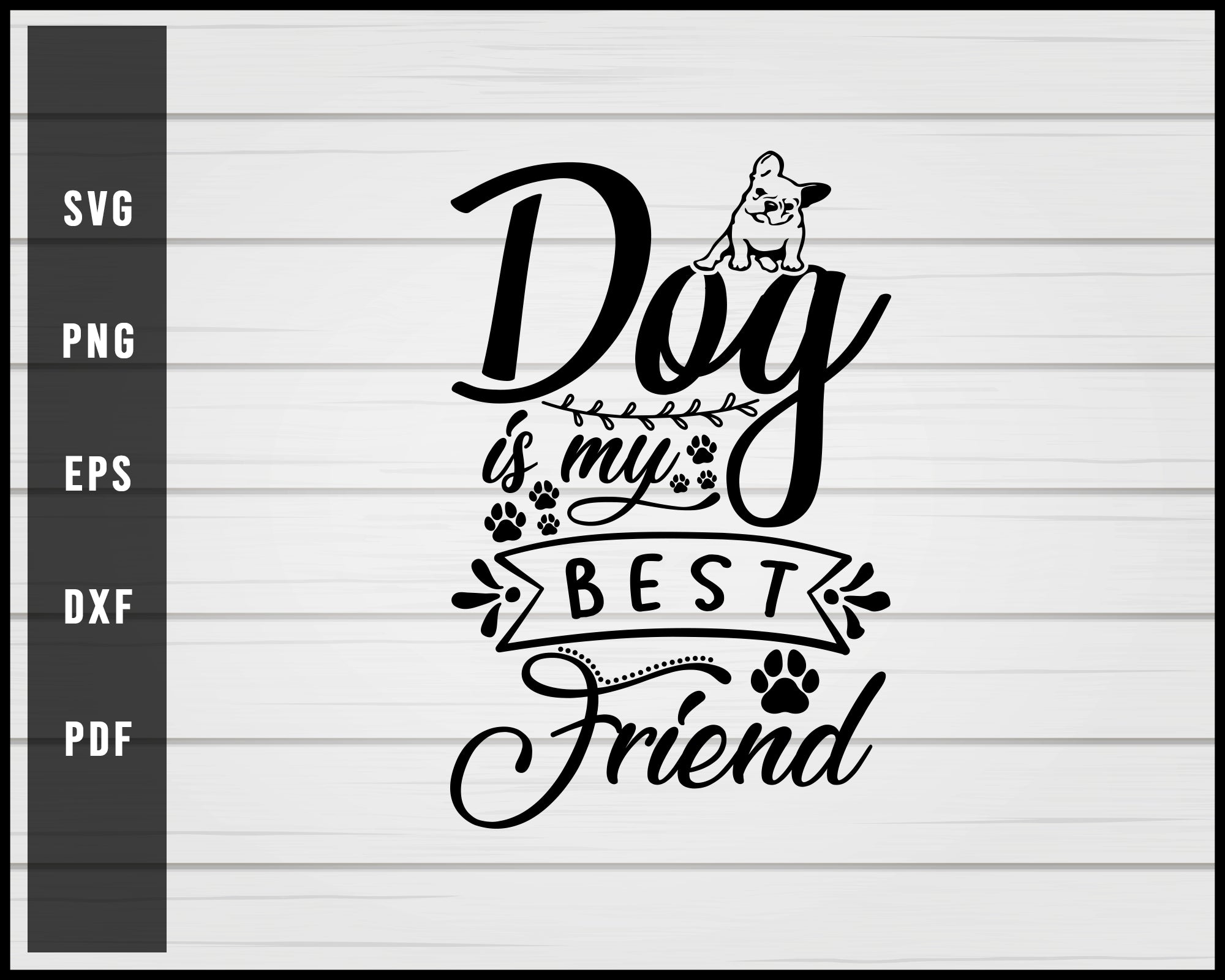 Download Dog Is My Best Friend Svg Png Eps Silhouette Creativedesignmaker
