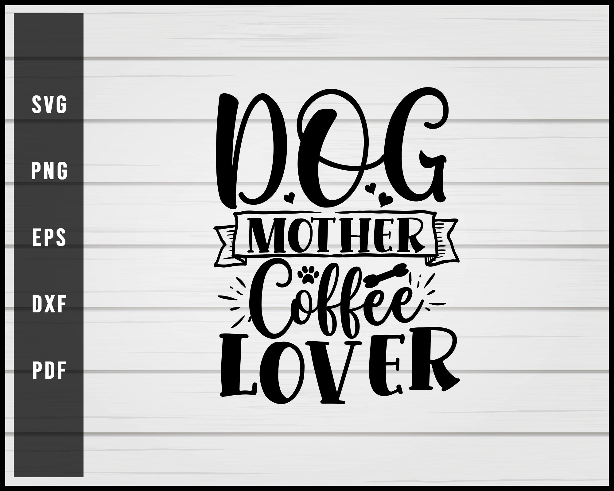 Dog Mother Coffee Lover Svg Png Eps Silhouette Creativedesignmaker
