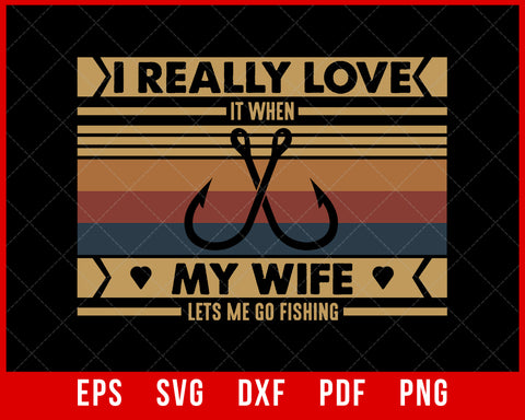 My Wife Lets Me Go Fishing Shirt Fishing SVG