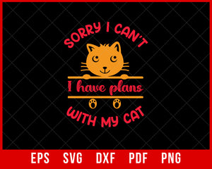 Sorry I Can't with My Cat Funny Shirt Cats SVG | Creative Design Maker ...