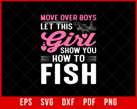 Move Over Boys Let A Girl Show You How to Fish / V Neck / Fishing Shirt /  Fly Fishing / Bass Fishing 