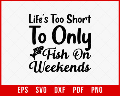 Funny Fishing Quotes Lettering Typography, Lifes Too Short to Only