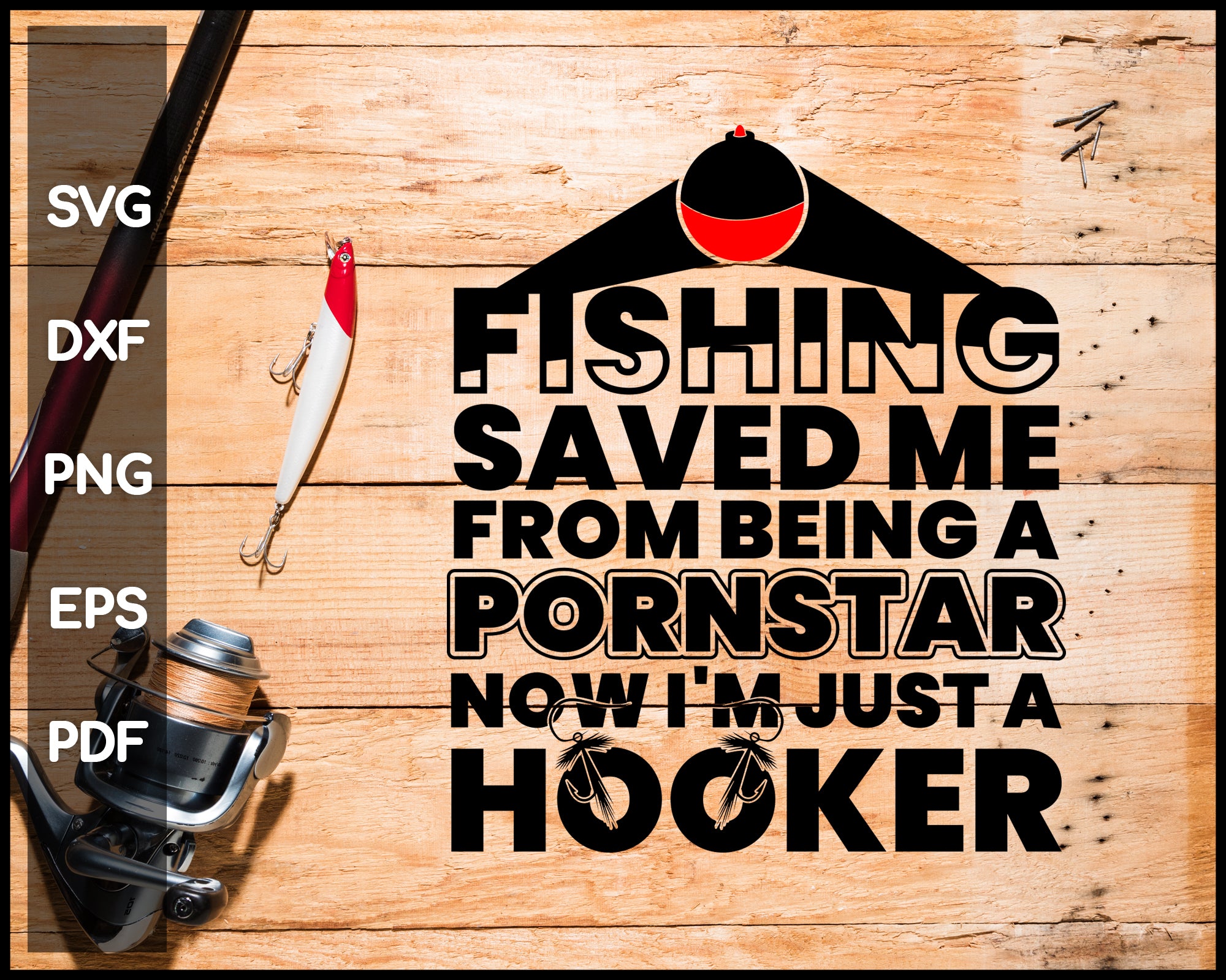 Fishing Saved Me From Being a porn star now i'm just a hooker svg â€“  Creativedesignmaker