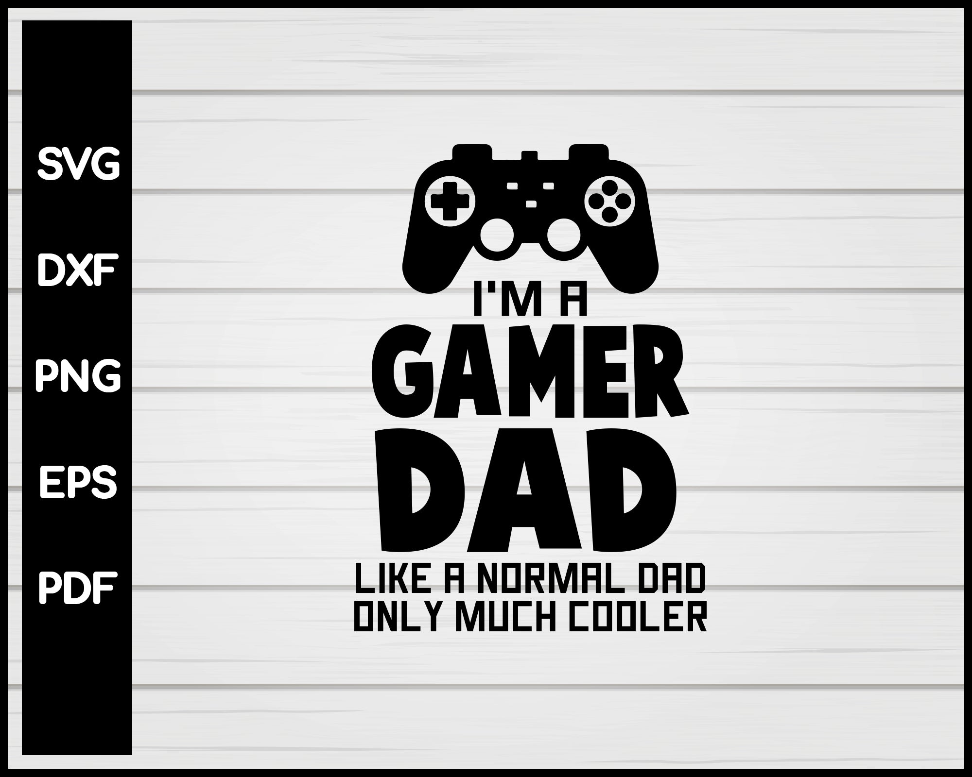 Father S Day Gift L Gamer Dad Svg Instant Download Creativedesignmaker