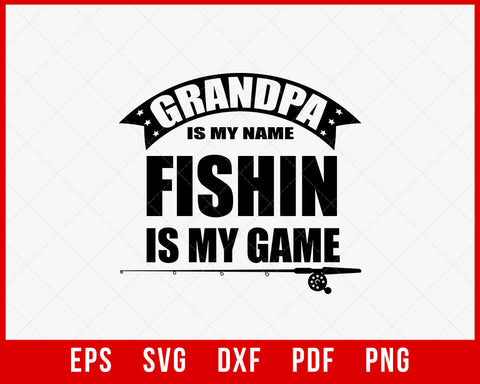 Grandpa Is My Name Fishing Is My Game T-shirt Design Digital