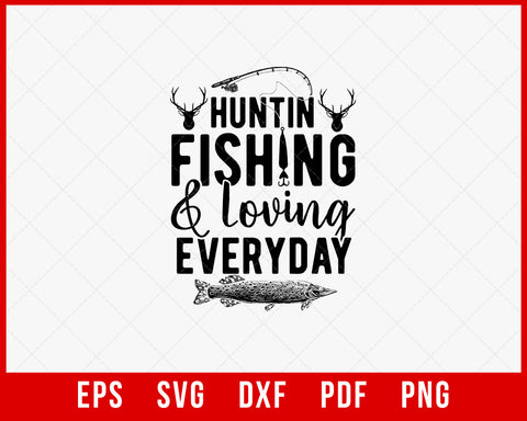 Free Free 261 Hunting Fishing And Loving Everyday Svg SVG PNG EPS DXF File