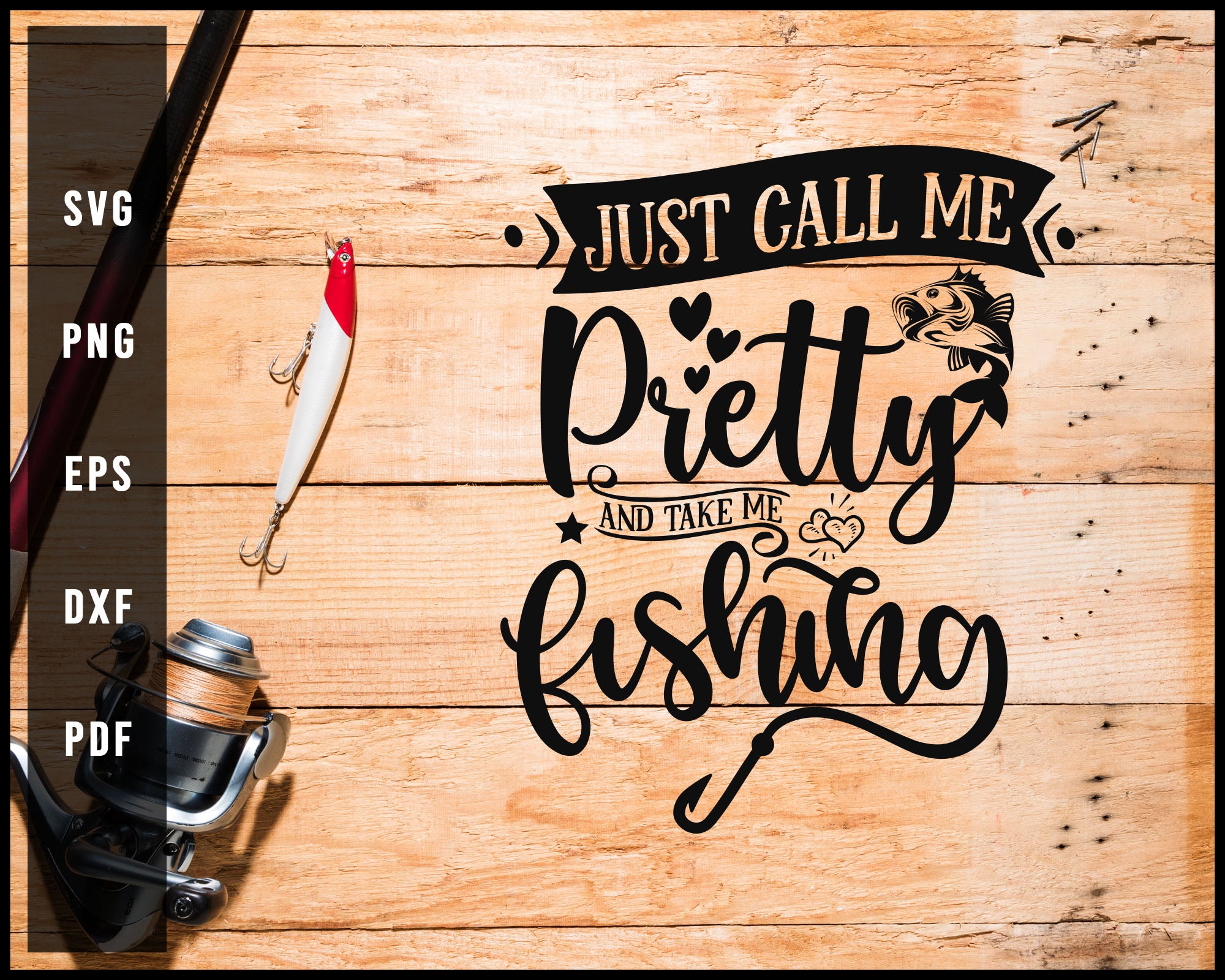 Download Just Call Me Pretty And Take Me Fishing Svg Png Silhouette Designs For Creativedesignmaker