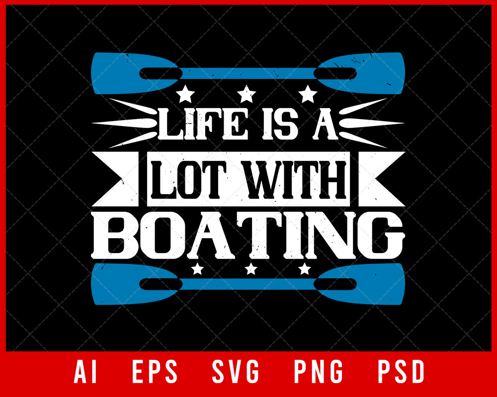 Life is a Lot with Boating T-shirt Design | Creative Design Maker ...