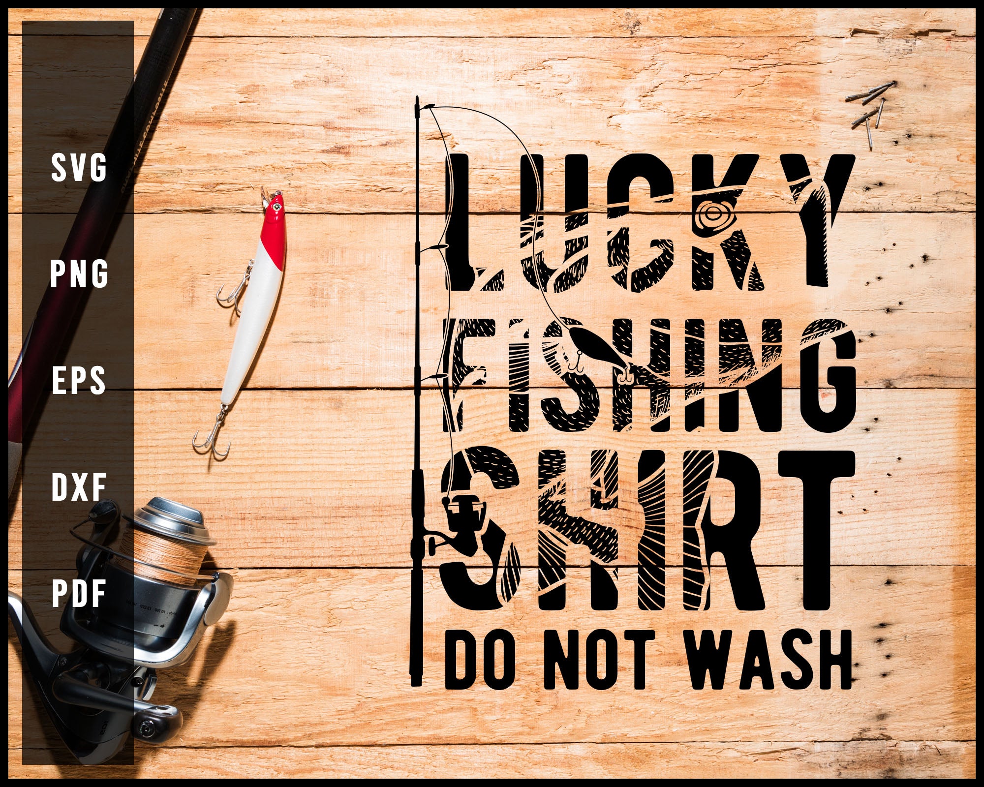 Download Lucky Fishing Shirt Do Not Wash Svg Png Silhouette Designs For Cricut Creativedesignmaker