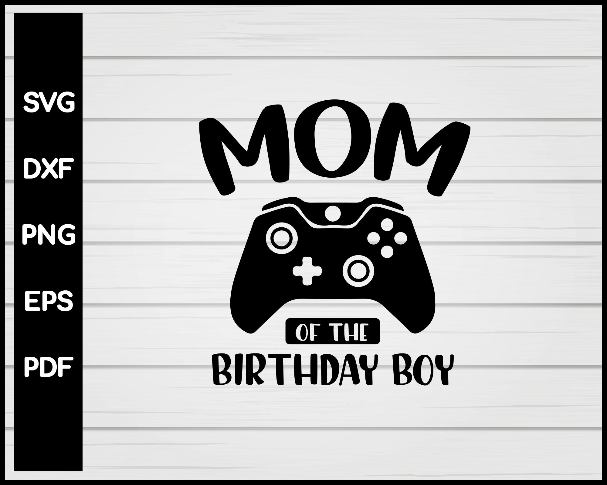 Download Birthday Svg Mom Of The Birthday Boy Video Game Svg Creativedesignmaker