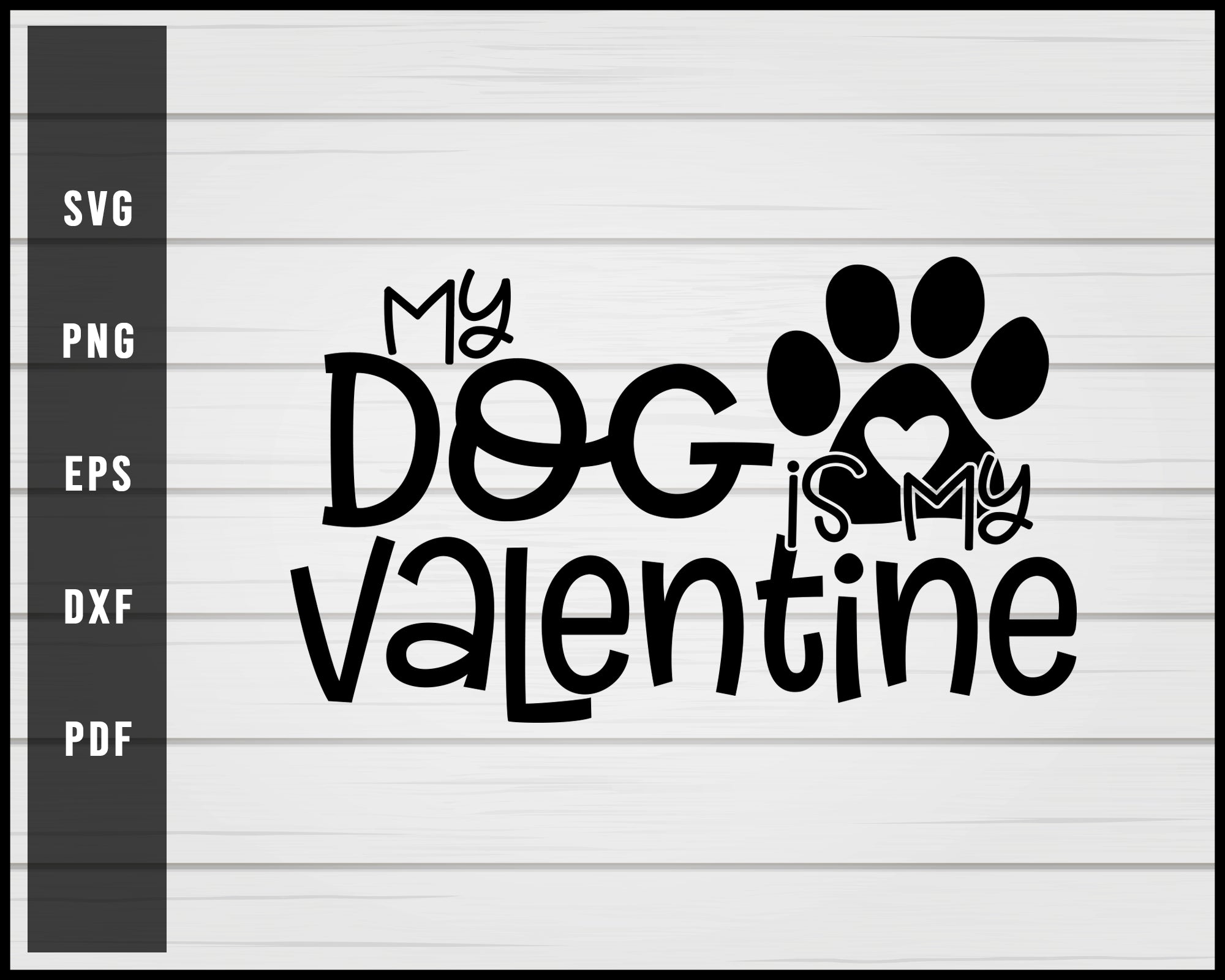 Download My Dog Is My Valentine Svg Png Eps Silhouette Design Creativedesignmaker