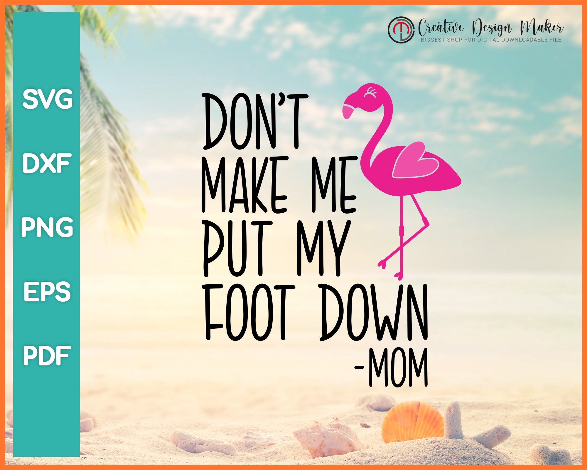 Download Dont Make Me Put My Foot Down Flamingo Svg Creativedesignmaker