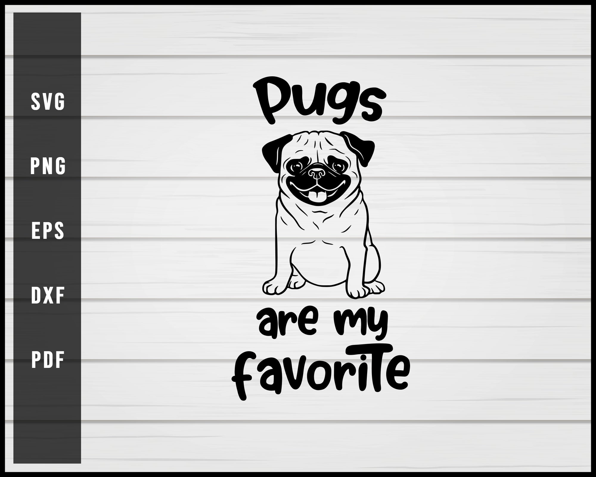 Download Pugs Are My Favorite Dog Svg Png Eps Silhouette Design Creativedesignmaker PSD Mockup Templates