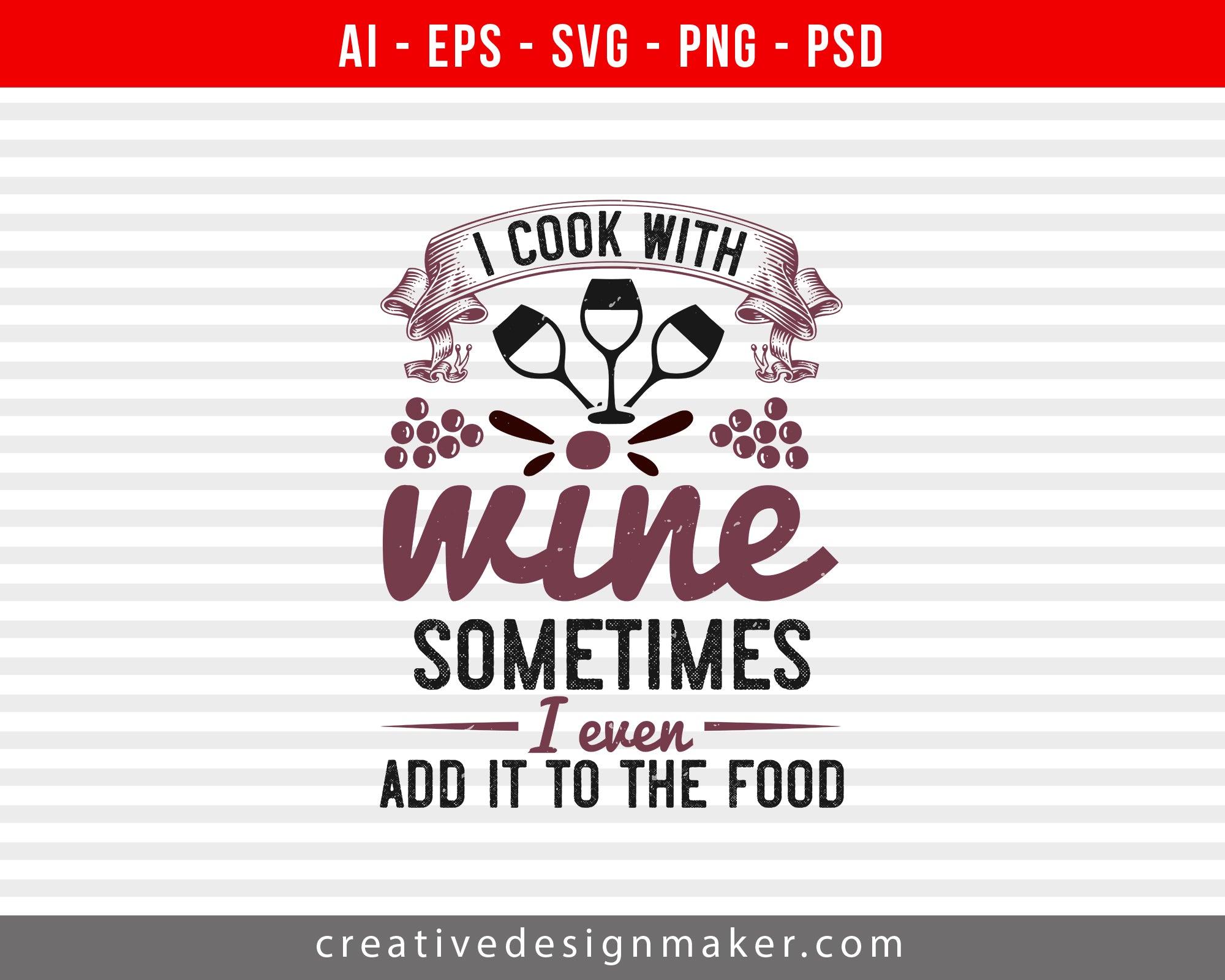 Download I Cook With Wine Sometimes I Even Add It To The Food Print Ready Edit Creativedesignmaker