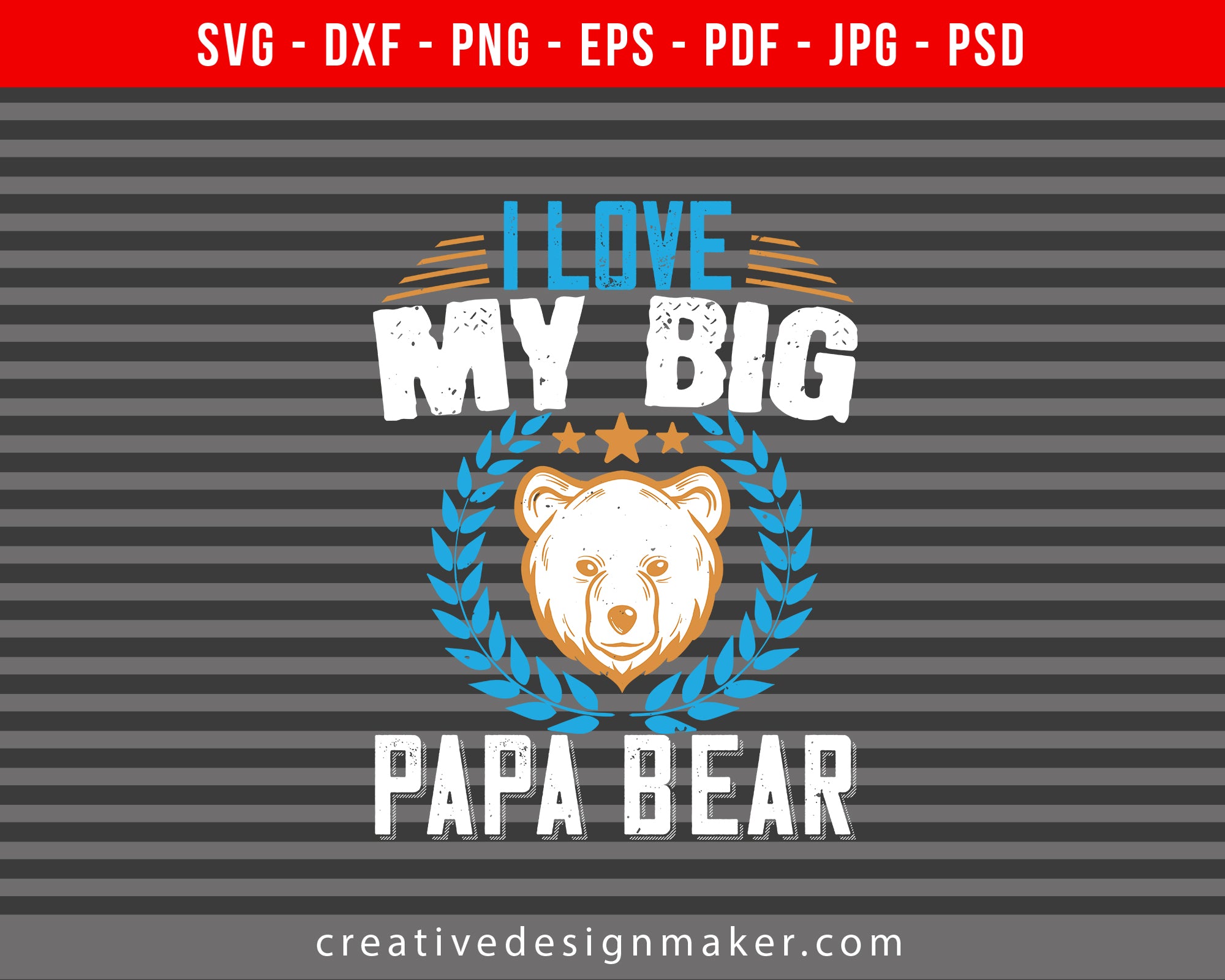 Download I Love My Big Papa Bear Bear Print Ready Editable T Shirt Svg Design Creativedesignmaker