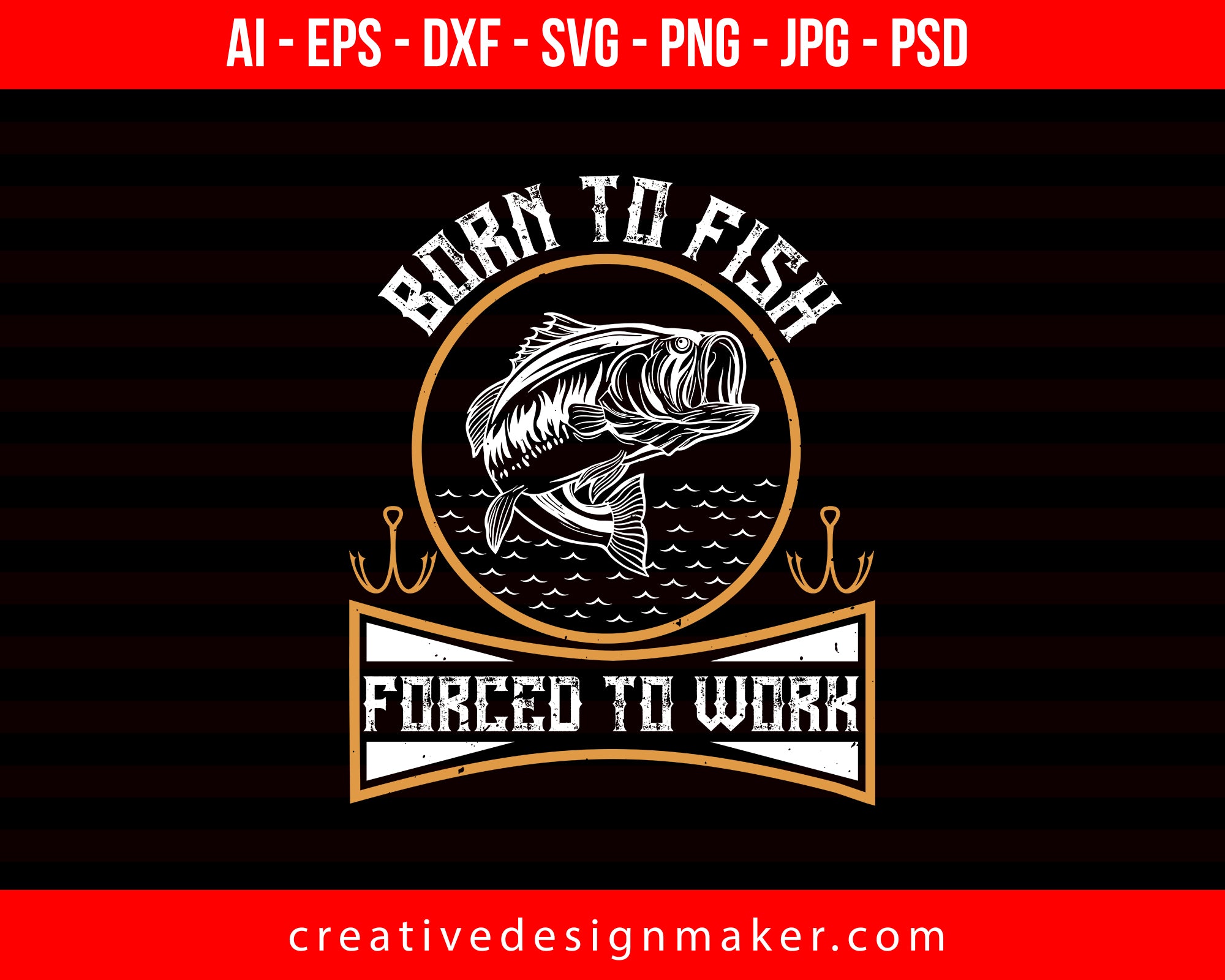 Download Born To Fish Forced To Work Fishing Print Ready Editable T Shirt Svg D Creativedesignmaker