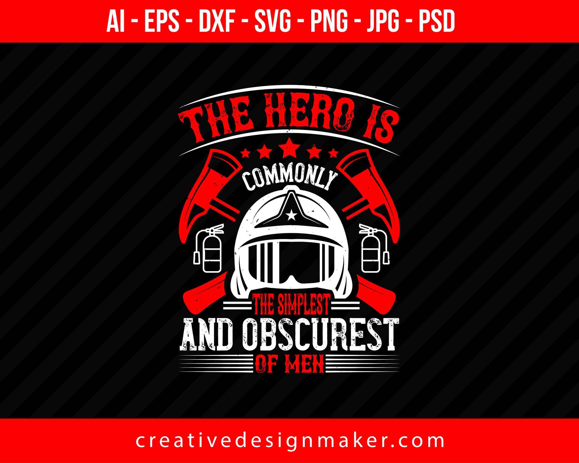 Download The Hero Is Commonly The Simplest Firefighter T Shirt Svg Design Creativedesignmaker