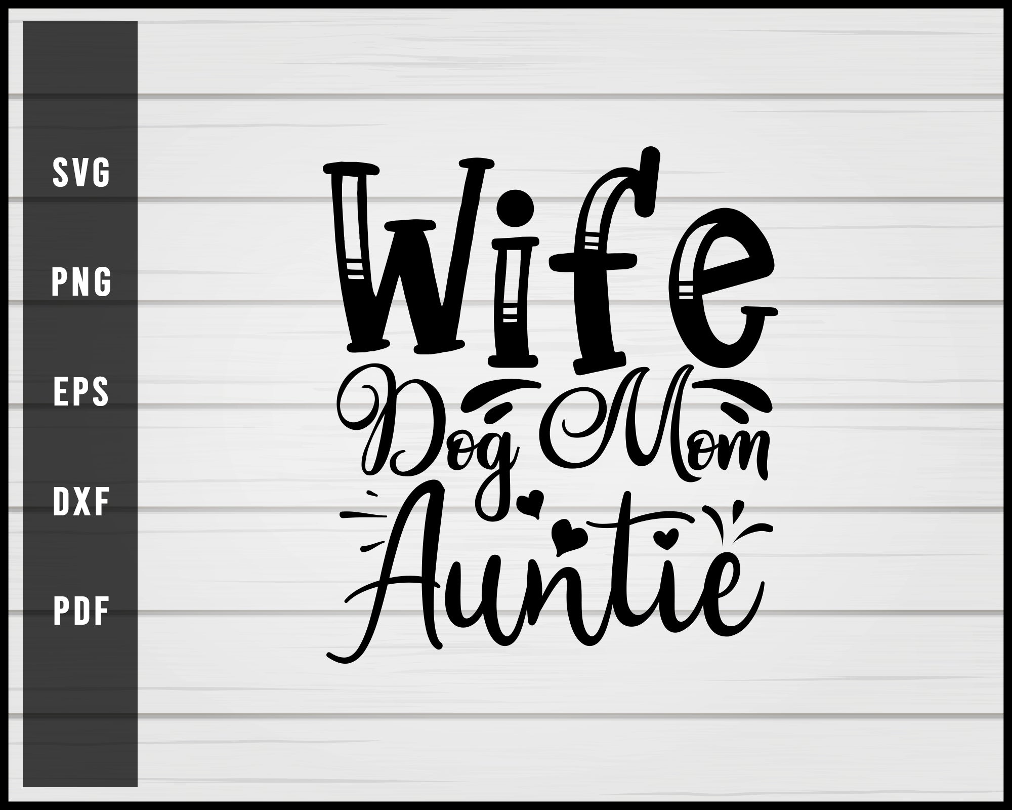 Download Wife Dog Mom Auntie Svg Png Eps Silhouette Design Creativedesignmaker