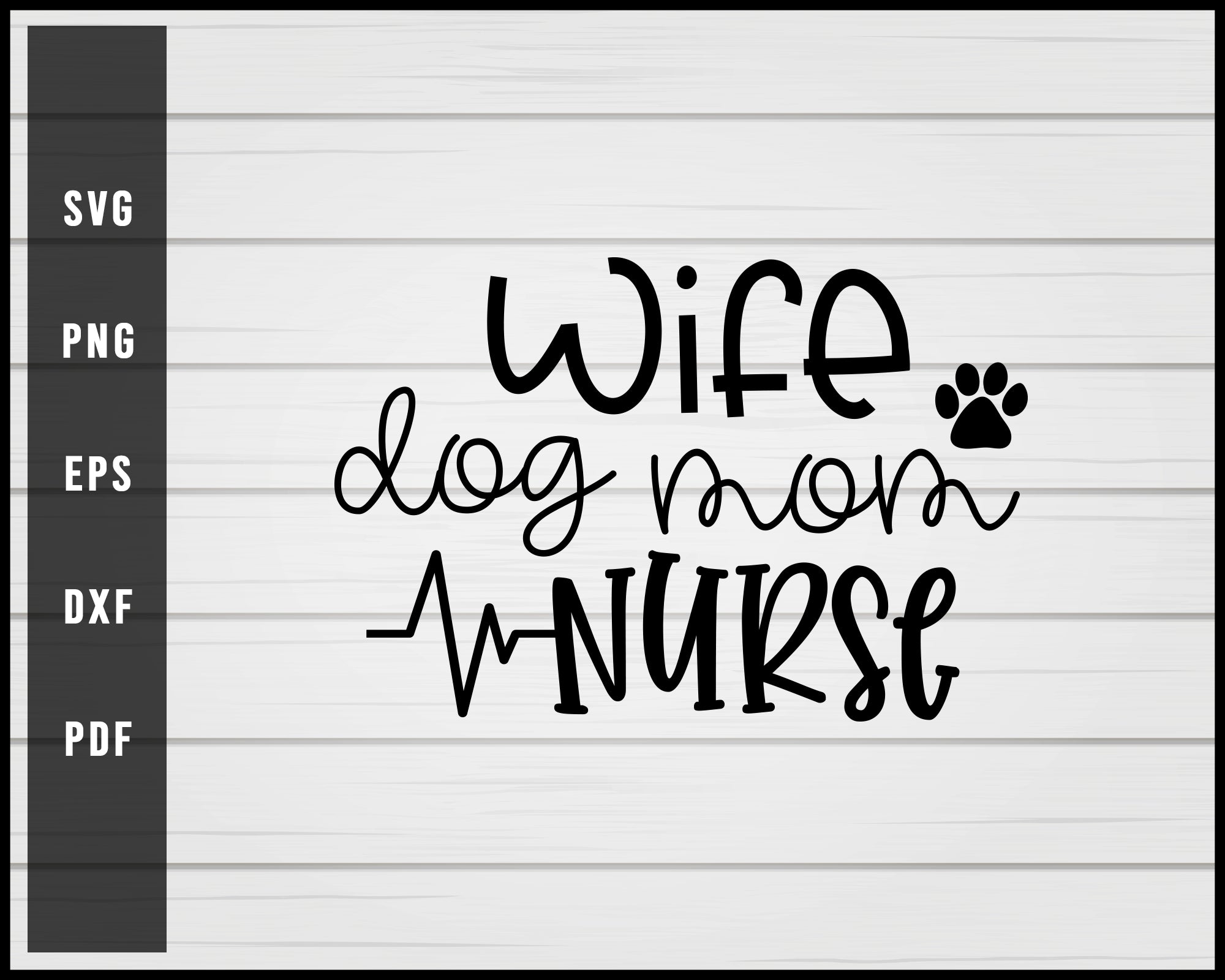 Download Wife Dog Mom Nurse Svg Png Eps Silhouette Design Creativedesignmaker