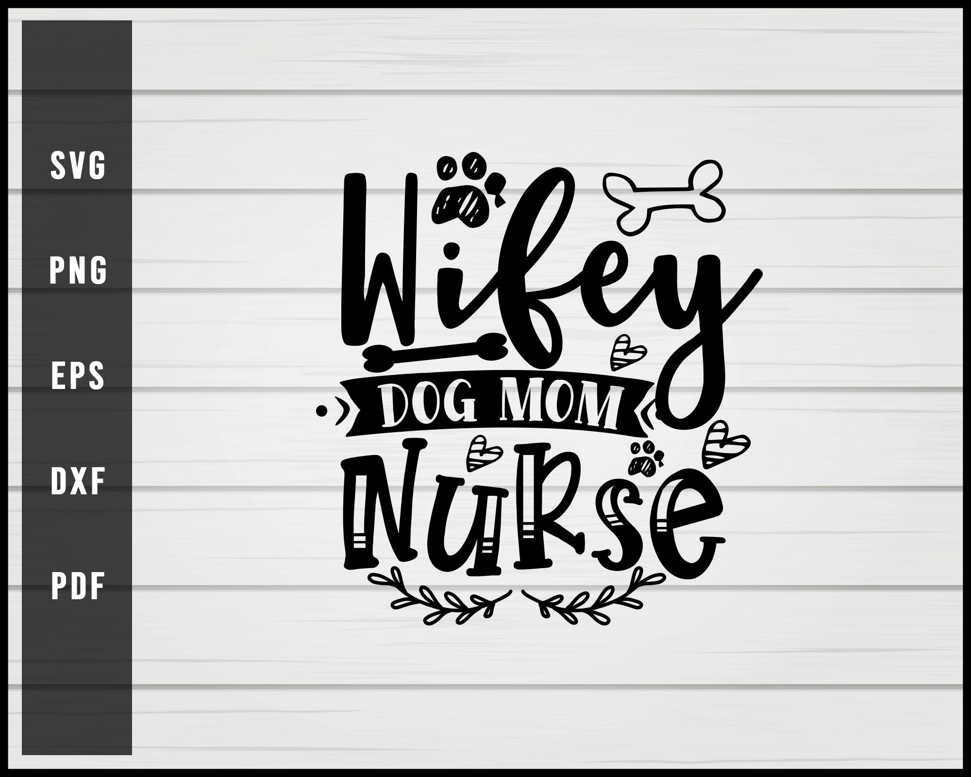 Download Wifey Dog Mom Nurse Svg Png Eps Silhouette Design Creativedesignmaker