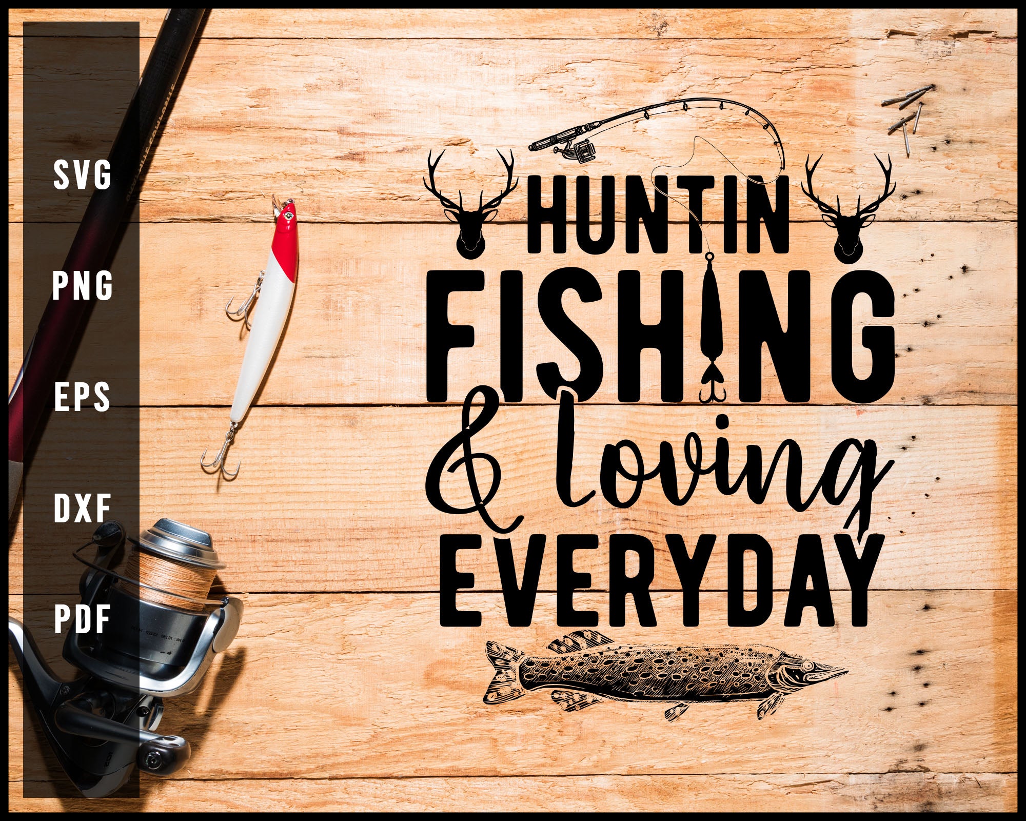 Download Huntin Fishin Lovin Every Day Svg Png Silhouette Designs For Cricut Creativedesignmaker