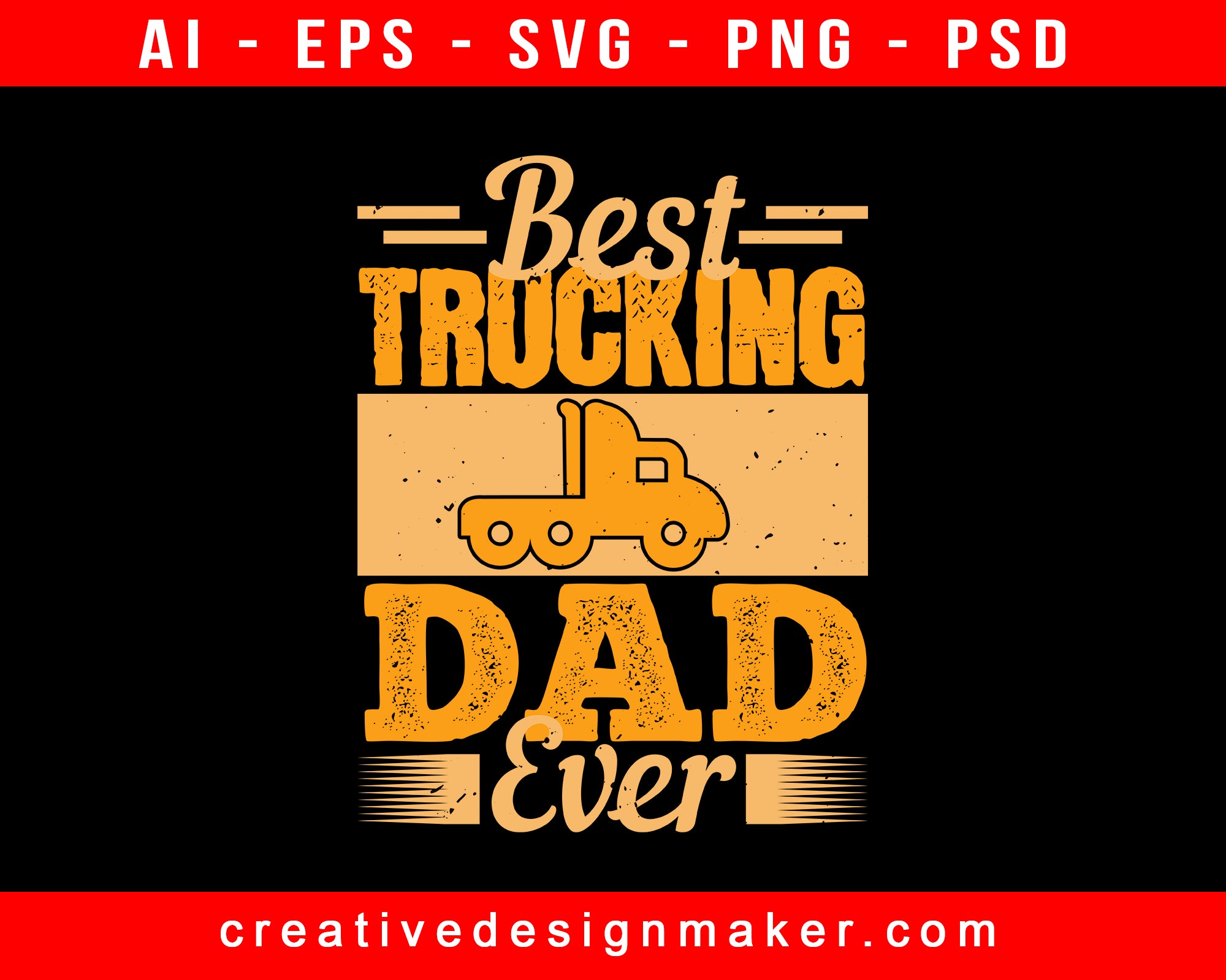 Download Best Trucking Dad Ever American Trucker Editable T Shirt Svg Design Creativedesignmaker