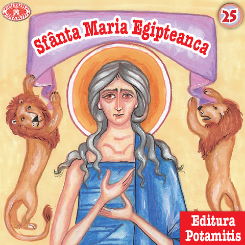Sfânta Maria Egipteanca - Editura Ortodoxa Potamitis - Pateric pentru cei mici 25