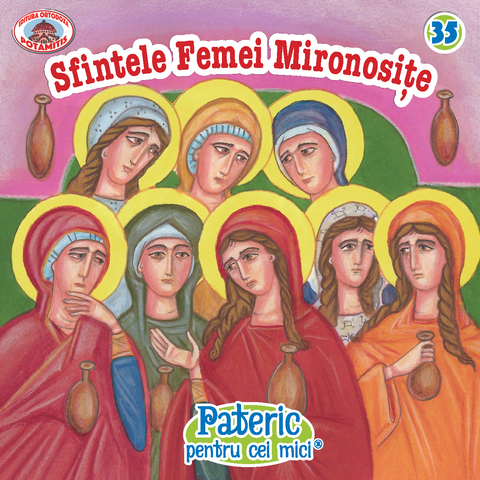 Pateric pentru cei mici 35 - Sfintele Femei Mironosițe - Editura Ortodoxa Potamitis
