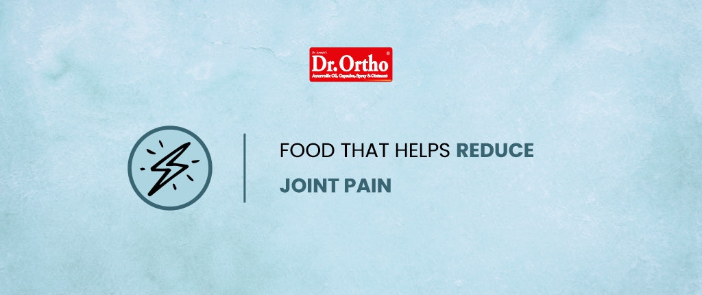 Foods that Help Reduce Joint Pain