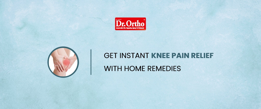 Get Instant Knee Pain Relief with Home Remedies
