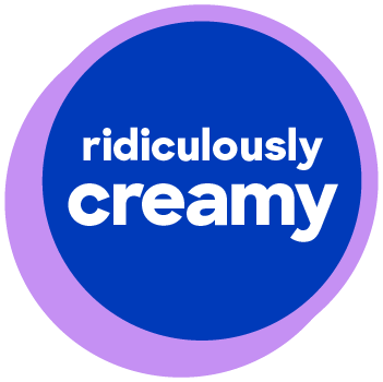 ridiculously, deliciously creamy