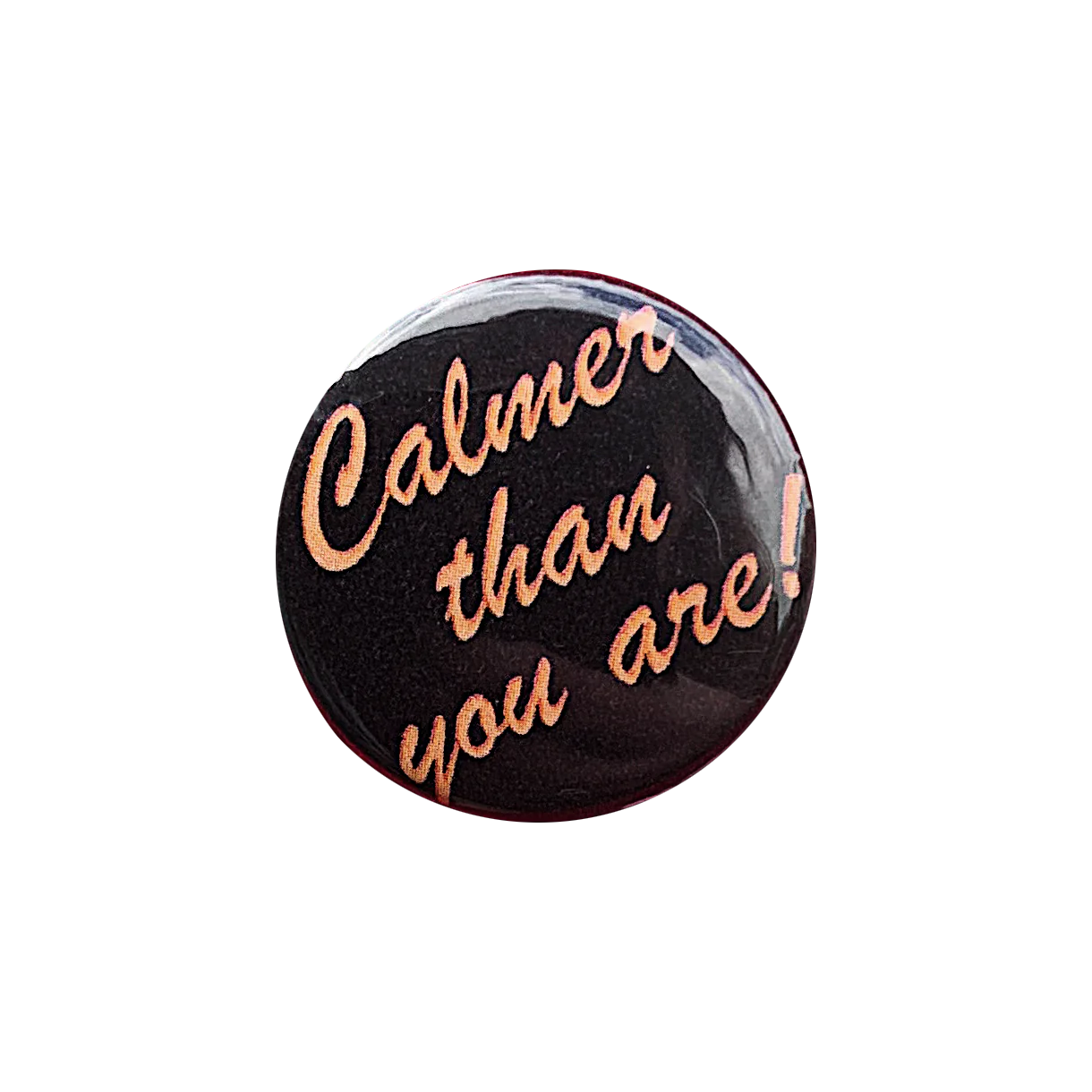 Calmer Than You Are! Button