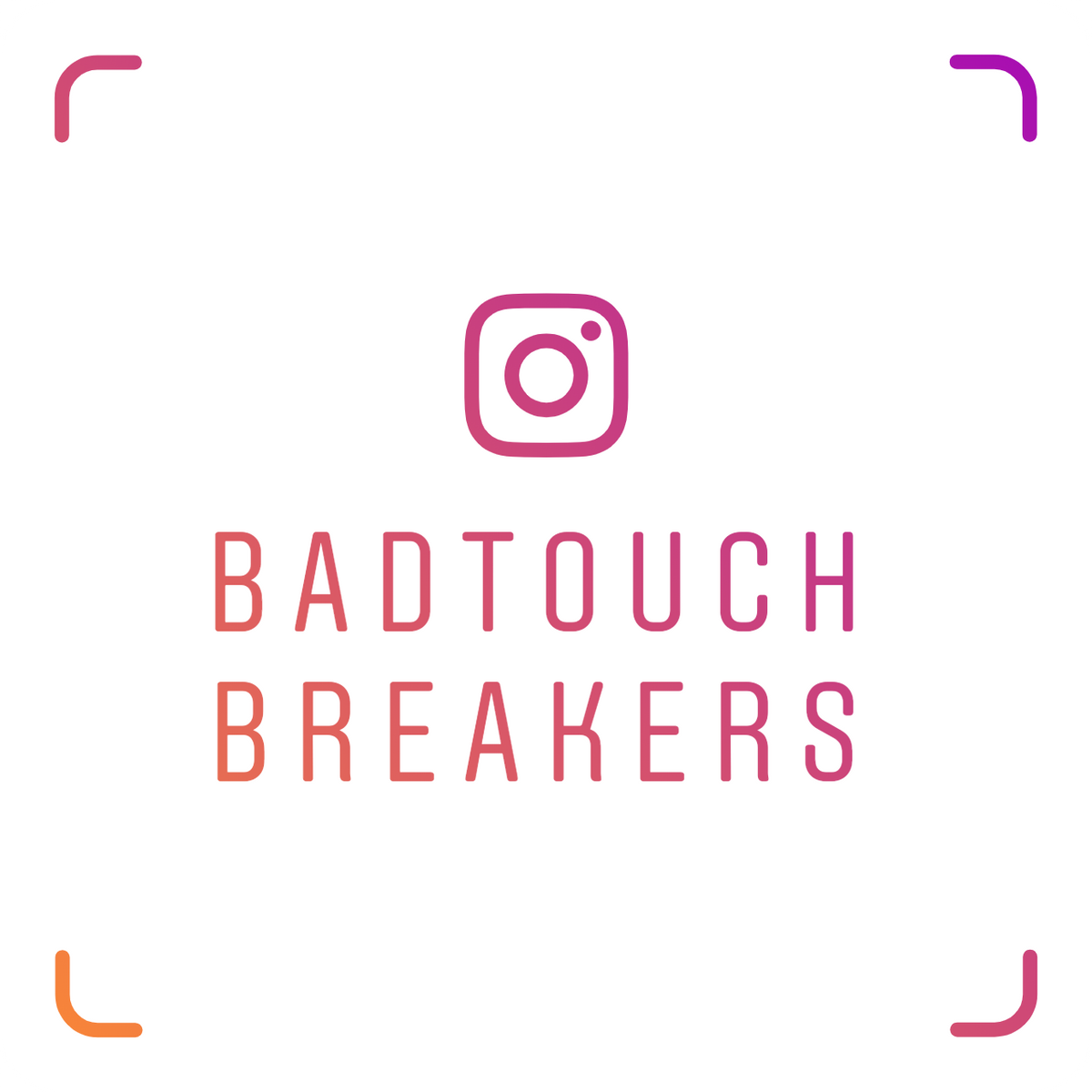 Badtouch Breakers