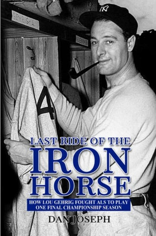 LAst Ride of the Iron Horse book cover Dan Joseph and Lou Gehrig