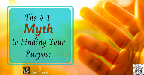 Horizontal photo for the blog post The #1 Myth to Finding Your Purpose by Lisa Hromada