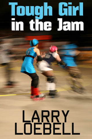 Tough Girl in the Jam book cover larry loebell
